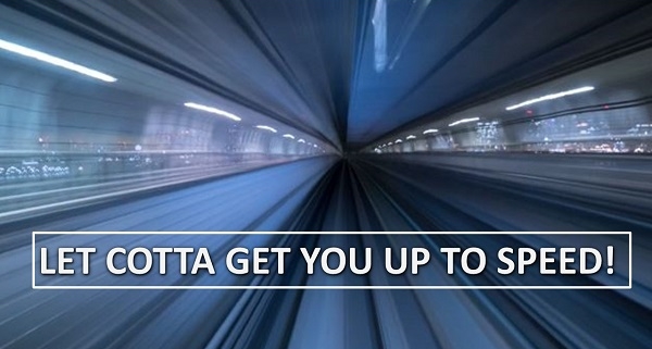 Cotta Getting You Up to Speed